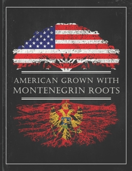 Montenegrin Roots: Personalized Gift for Grown in America Born in Montenegro Customized Flag Undated Planner Daily Weekly Monthly Calendar Organizer Journal