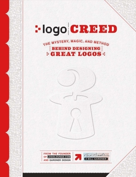 Paperback LOGO Creed: The Mystery, Magic, and Method Behind Designing Great Logos: Volume 1 Book