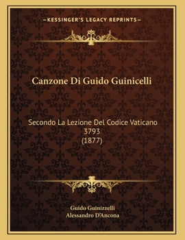 Paperback Canzone Di Guido Guinicelli: Secondo La Lezione Del Codice Vaticano 3793 (1877) [Italian] Book