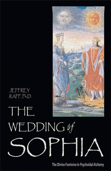 Paperback The Wedding of Sophia: The Divine Feminine in Psychoidal Alchemy Book