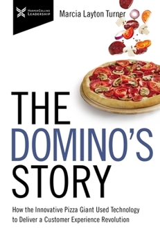 Paperback The Domino's Story: How the Innovative Pizza Giant Used Technology to Deliver a Customer Experience Revolution Book