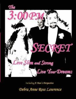 Paperback The 3: 00 PM Secret: Live Slim and Strong, Live Your Dreams Book