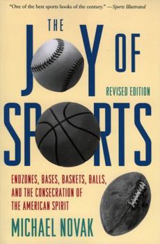 Paperback Joy of Sports, Revised: Endzones, Bases, Baskets, Balls, and the Consecration of the American Spirit Book