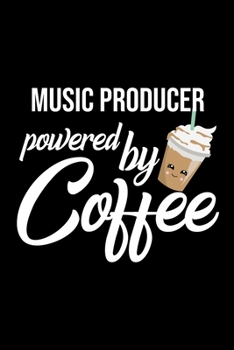 Paperback Music Producer Powered by Coffee: Christmas Gift for Music Producer - Funny Music Producer Journal - Best 2019 Christmas Present Lined Journal - 6x9in Book