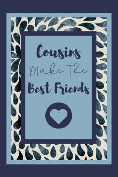 Paperback Cousins Make The Best Friends: Notebook For Awesome cousin Show your Appreciation Book