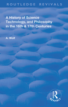 Paperback A History of Science Technology and Philosophy in the 16 and 17th Centuries Book