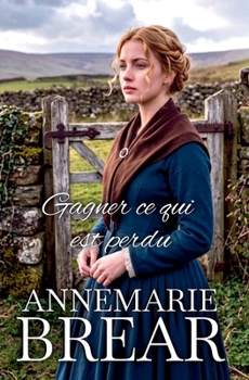 Gagner ce qui est perdu (French Edition)
