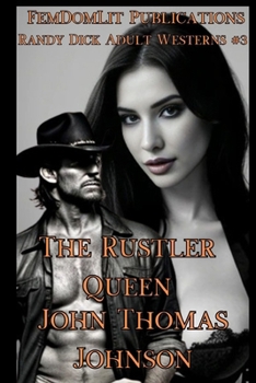 The Rustler Queen: A Randy Dick Adult Western (Randy Dick Westerns)
