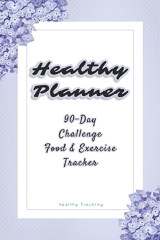 Paperback Healthy planner: 90-Day Challenge Food & Exercise Tracker Journal Book