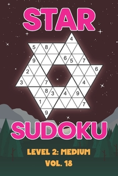 Paperback Star Sudoku Level 2: Medium Vol. 18: Play Star Sudoku Hoshi With Solutions Star Shape Grid Medium Level Volumes 1-40 Sudoku Variation Travel Friendly Book