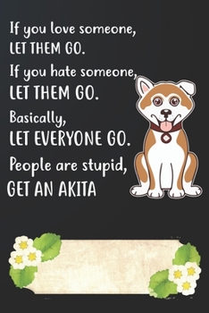 Get An Akita Notebook Journal: 110 Blank Lined Papers - 6x9 Personalized Customized Notebook Journal Gift For Akita Puppy Dog Owners and Lovers