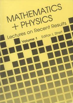 Mathematics + Physics: Lectures on Recent Results