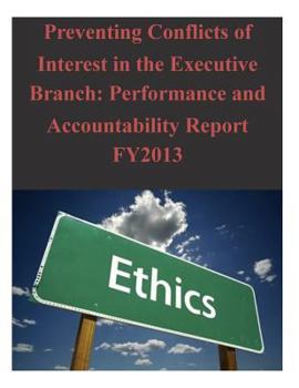 Preventing Conflicts of Interest in the Executive Branch: Performance and Accountability Report FY2013