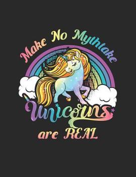 Make No Mythtake Unicorns Are Real: I Believe The Myth Notebook