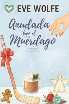 Anudada bajo el muérdago: Una comedia romántica Omegaverse de harén inverso (Calentitoverso) (Spanish Edition)
