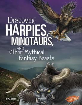 Hardcover Discover Harpies, Minotaurs, and Other Mythical Fantasy Beasts Book