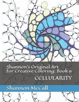 Paperback Shannon's Original Art for Creative Coloring: Book 9: CELLULARITY Book