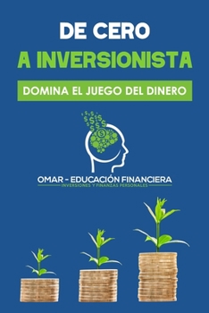 Paperback De Cero a Inversionista: Domina el juego del dinero [Spanish] Book