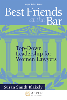 Paperback Best Friends at the Bar: Top-Down Leadership for Women Book