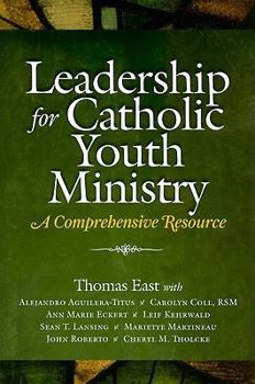 Paperback Leadership for Catholic Youth Ministry: A Comprehensive Resource Book