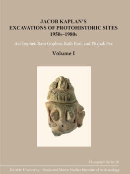 Hardcover Jacob Kaplan's Excavations of Protohistoric Sites, 1950s-1980s Book