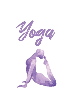 Yoga Notizbuch: Yoga Notebook Notizheft 120 Seiten Notizbuch, Liniert, DIN A5 Journal, Stabiles Softcover Ideal als Yoga Trainingsbuch, Tagebuch oder normales Notizbuch