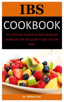 Paperback Ibs Cookbook: The ultimate irritable bowel syndrome cookbook and diet guide to get your life back Book