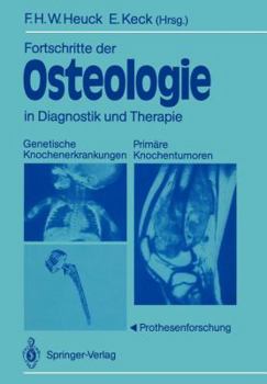 Paperback Fortschritte Der Osteologie in Diagnostik Und Therapie: Genetische Knochenerkrankungen Primäre Knochentumoren - Prothesenforschung Osteologia 3 [German] Book