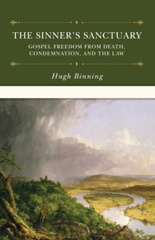 Hardcover The Sinner's Sanctuary: Gospel Freedom from Death, Condemnation, and the Law Book