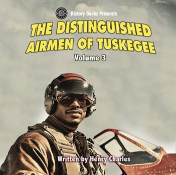 Paperback Hiztory Bookz Presents: The Distinguished Airmen of Tuskegee Vol. 3 Book