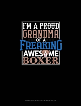 Paperback I Am A Proud Grandma Of A Freaking Awesome Boxer: Composition Notebook: Wide Ruled Book