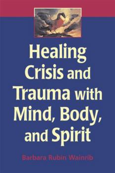 Paperback Healing Crisis and Trauma with Mind, Body, and Spirit Book