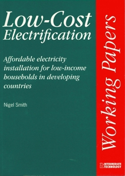 Paperback Low-Cost Electrification: Affordable Electricity Installation for Low-Income Households in Developing Countries Book