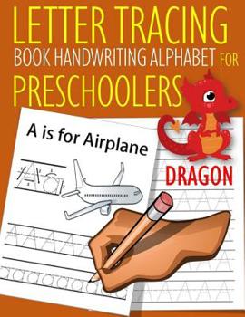 Paperback Letter Tracing Book Handwriting Alphabet for Preschoolers Dragon: Letter Tracing Book Practice for Kids Ages 3+ Alphabet Writing Practice Handwriting Book