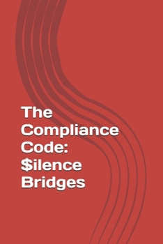 Paperback The Compliance Code: $ilence Bridges Book