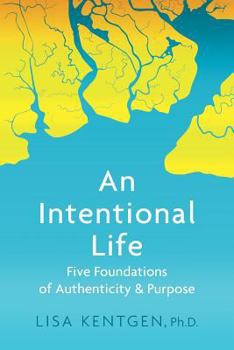 Paperback An Intentional Life: Five Foundations of Authenticity and Purpose Book