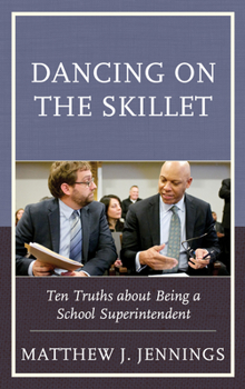 Hardcover Dancing on the Skillet: Ten Truths about Being a School Superintendent Book