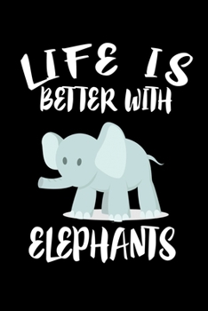Paperback Life Is Better With Elephants: Animal Nature Collection Book