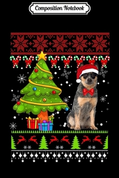 Paperback Composition Notebook: Australian Cattle Ugly Christmas Australian Cattle Dog Journal/Notebook Blank Lined Ruled 6x9 100 Pages Book