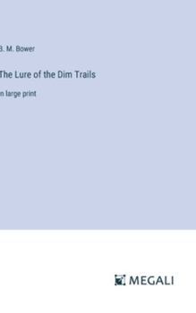 Hardcover The Lure of the Dim Trails: in large print Book