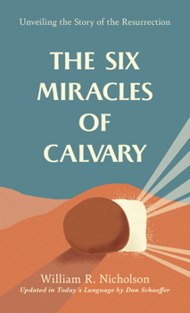 Paperback The Six Miracles of Calvary: Unveiling the Story of the Resurrection Book