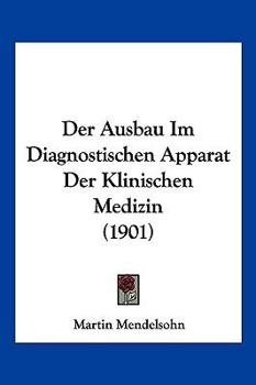 Paperback Der Ausbau Im Diagnostischen Apparat Der Klinischen Medizin (1901) [German] Book