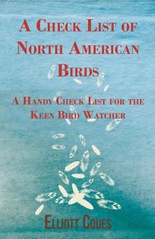 Paperback A Check List of North American Birds - A Handy Check List for the Keen Bird Watcher Book