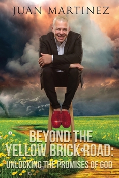 Paperback Beyond the Yellow Brick Road: Unlocking the Promises of God Book