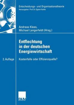 Paperback Entflechtung in Der Deutschen Energiewirtschaft: Kostenfalle Oder Effizienzquelle? [German] Book
