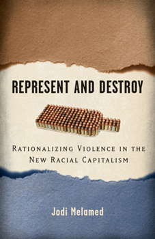 Paperback Represent and Destroy: Rationalizing Violence in the New Racial Capitalism Book