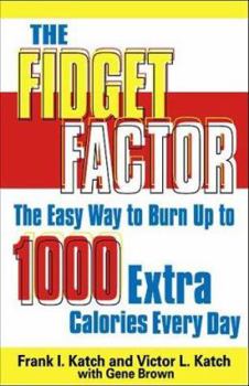 Paperback The Fidget Factor Easy Ways to Burn Up Calories Book