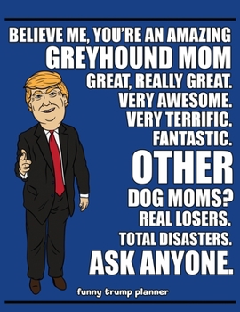 Paperback Funny Trump Planner: Funny I Love Greyhounds Planner for Trump Supporters (Conservative Trump Gift) Book