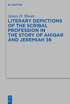 Hardcover Literary Depictions of the Scribal Profession in the Story of Ahiqar and Jeremiah 36 Book