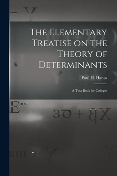 Paperback The Elementary Treatise on the Theory of Determinants: A Text-Book for Colleges Book